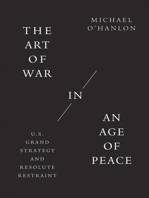Title details for The Art of War in an Age of Peace by Michael O'Hanlon - Available